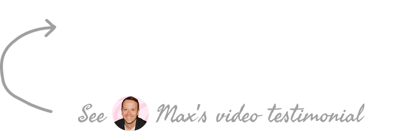 See Max's video testimonial